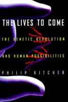 The Lives to Come: The Genetic Revolution and Human Possibilities 0684827050 Book Cover