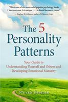 The 5 Personality Patterns: Your Guide to Understanding Yourself and Others and Developing Emotional Maturity 0996343903 Book Cover