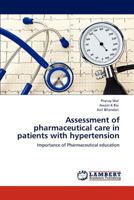 Assessment of pharmaceutical care in patients with hypertension: Importance of Pharmaceutical education 3848484021 Book Cover