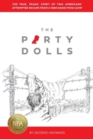 The Party Dolls: The True, Tragic Story of Two Americans' Attempted Escape from a 1969 Hanoi POW Camp B0HFZ971J6 Book Cover