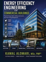 Energy Efficiency Engineering for Commercial Buildings: Practical Energy Audits, Building Optimization, and Smart Energy Management 9199205106 Book Cover