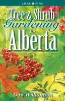 Tree and Shrub Gardening for Alberta 1551056348 Book Cover