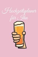 Hochzeitsplaner für Ihn: Hochzeitsplaner für die Hochzeitsplanung/Hochzeitsvorbereitung. 120 Seiten. Hochzeitsfeier planen organisieren. Mit Checklisten. (German Edition) 1672433649 Book Cover