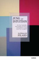 Jung and Intuition: On the Centrality and Variety of Forms of Intuition in Jung and Post-Jungians 1782201300 Book Cover