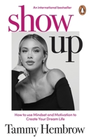 Show Up: Mindset, Motivation and Creating Your Dream Life 1804949736 Book Cover