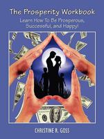 The Prosperity Workbook Learn How to Be Prosperous, Successful, and Happy! 1608608107 Book Cover