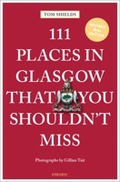 111 Places in Glasgow That You Shouldn't Miss 3740822376 Book Cover