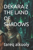 DEKARA 2: THE LAND OF SHADOWS B0H1J6F43K Book Cover
