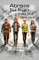 Abraza tu Ego y crece con él: Sobrevivir... no es vivir (Spanish Edition) 1961728257 Book Cover
