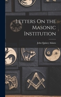 Letters On the Masonic Institution 1016394578 Book Cover