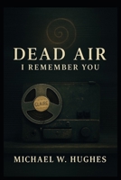 Dead Air: I Remember You B0F74BXW35 Book Cover