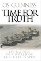 Time for Truth: Living Free in a World of Lies, Hype, and Spin 0801011957 Book Cover