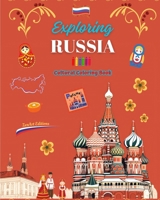 Exploring Russia - Cultural Coloring Book - Creative Designs of Russian Symbols: Icons of Russian Culture Blend Together in an Amazing Coloring Book B0CV2ZDXC4 Book Cover