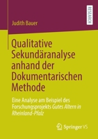 Qualitative Sekundäranalyse anhand der Dokumentarischen Methode: Eine Analyse am Beispiel des Forschungsprojekts Gutes Altern in Rheinland-Pfalz 3658390158 Book Cover