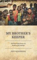 My Brother's Keeper: The Surprising Story of a Modern-Day Martyr 1726634809 Book Cover