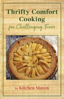 Thrifty Comfort Cooking for Challenging Times 0578310767 Book Cover