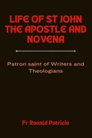 Life of St John the Apostle and Novena: Patron saint of Writers and Theologians B0CPD7ZMTL Book Cover