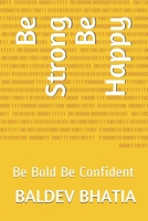 Be Strong Be Happy: Be Bold Be Confident B0863S7WTP Book Cover
