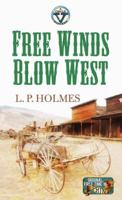 Free Winds Blow West 1628999764 Book Cover