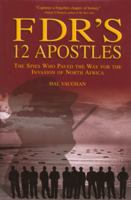 FDR's 12 Apostles: The Spies Who Paved the Way for the Invasion of North Africa 1592289169 Book Cover