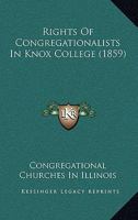 Rights Of Congregationalists In Knox College 0548813337 Book Cover