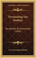 Verzameling Van Stukken: Bevattende De Antwoorden (1830) 116075764X Book Cover