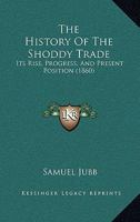 The History of the Shoddy-Trade: Its Rise, Progress, and Present Position 1016998910 Book Cover