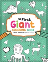 My First Giant Coloring Book: Cute Toddler Coloring Book with over 140 pages: great gift idea for preschool boys and girls with lots of adorable Fun illustrations with Alphabet, number, animals & shap B0848WHDXP Book Cover
