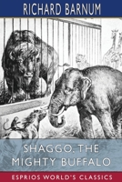 Shaggo, the Mighty Buffalo: His Many Adventures (Esprios Classics): Illustrated by Walter S. Rogers B0BD66V8H1 Book Cover