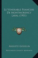Le V�n�rable Fran�ois de Montmorency-Laval: Premier �v�que de Qu�bec 1019129891 Book Cover