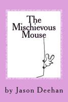 The Mischievous Mouse 1979204543 Book Cover