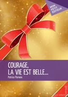 Courage, la vie est belle... (French Edition) 2342158025 Book Cover