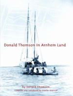 Donald Thomson in Arnhem Land 0522850634 Book Cover