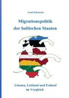 Migrationspolitik der baltischen Staaten: Litauen, Lettland und Estland im Vergleich 3739220627 Book Cover