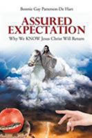 Assured Expectation: Why We KNOW Jesus Christ Will Return 1640038892 Book Cover