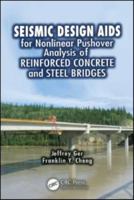 Seismic Design AIDS for Nonlinear Pushover Analysis of Reinforced Concrete and Steel Bridges 1138114626 Book Cover