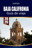 GUÍA DE VIAJE BAJA CALIFORNIA: Explorando Baja California: Un viaje a través de impresionantes costas, una cultura vibrante y maravillas ocultas B0GMW446Z3 Book Cover