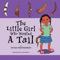 The Little Girl Who Wanted a Tail 1479716685 Book Cover