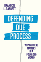 Defending Due Process: Why Fairness Matters in a Polarized World 1509563873 Book Cover