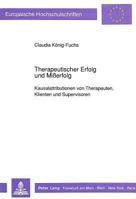 Therapeutischer Erfolg Und Mißerfolg: Kausalattributionen Von Therapeuten, Klienten Und Supervisoren 3631435460 Book Cover