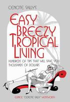 Cenote Sally's Easy, Breezy Tropical Living: Hundreds of Tips That Will Save You Thousands of Dollars 1939879078 Book Cover
