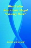 Blue Collar Real Estate Mogul - "Literary Work" 159824275X Book Cover