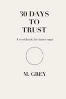 30 DAYS TO TRUST (Grey Guides-30) B0GVSRXMLP Book Cover