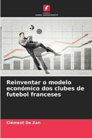 Reinventar o modelo económico dos clubes de futebol franceses (Portuguese Edition) 6209706819 Book Cover