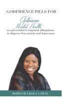 Godfidence Pills for Optimum Mental Health: 100 Personalized Scriptural Affirmations to disperse fear, anxiety and depression B08WV25WMT Book Cover