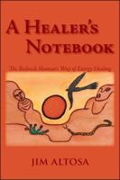 A Healer's Notebook: The Redneck Shaman's Way of Energy Healing 1425148638 Book Cover