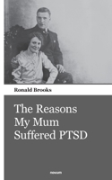 The Reasons My Mum Suffered PTSD 3903468584 Book Cover