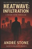 Heatwave: Infiltration: The Heatwave Trilogy™ – Book One B0FYF3NDDB Book Cover