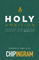 Holy Ambition: Turning God-Shaped Dreams into Reality 080242905X Book Cover