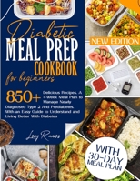 Diabetic Meal Prep for Beginners: Delicious... And Easy Recipes - A 4 Weeks Meal Plan to Manage Newly Diagnosed Diabetes and Prediabetes- With an Easy Guide to Understand Diabetes and Living Better null Book Cover